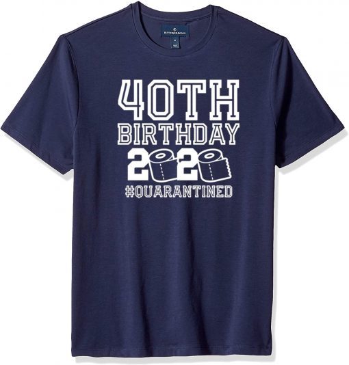 Where To Buy 40th Birthday, Quarantine Shirt, The One Where I Was Quarantined 2020 T-Shirt