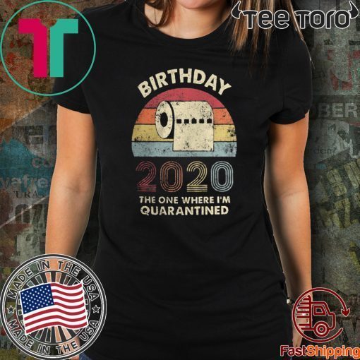 21st Birthday, Quarantine Shirt, The One Where I Was Quarantined 2020 T-Shirt Social Distancing Toilet Paper Senior 2020 Shirt