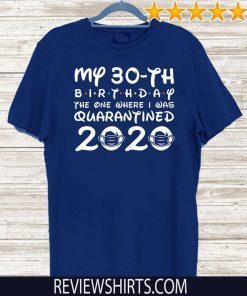 30th Birthday T-Shirt Quarantine Shirt, The One Where I Was Quarantined T-Shirt - 30th Birthday