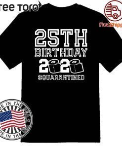 25th Birthday Shirt, Quarantine 25th Birthday Shirt, The One Where I Was Quarantined 2020 Shirt