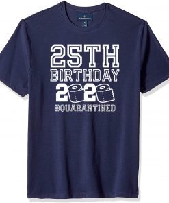 25th Birthday Shirt, Quarantine 25th Birthday Shirt, The One Where I Was Quarantined 2020 Shirt