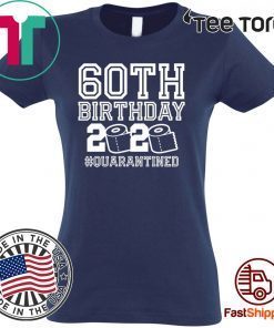 60th Birthday - Quarantine Shirt - The One Where I Was Quarantined 60th 2020 Birthday Shirt