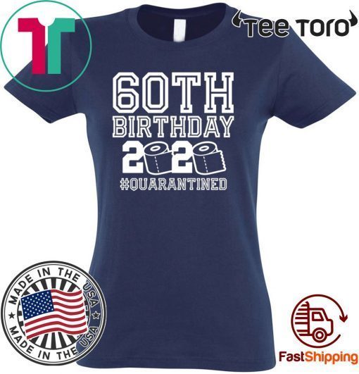 60th Birthday - Quarantine Shirt - The One Where I Was Quarantined 60th 2020 Birthday Shirt