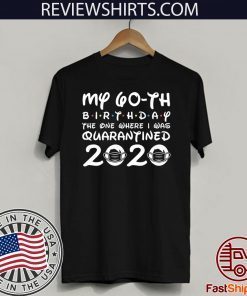 My 60th Birthday T-Shirt - Quarantine Shirt, The One Where I Was Quarantined 60th 2020 T-Shirt