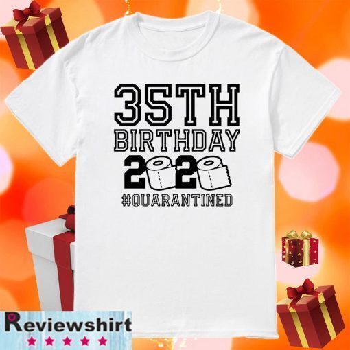 35th Birthday Shirt - #Quarantine2020 Shirt - The One Where I Was Quarantined Tee Shirts