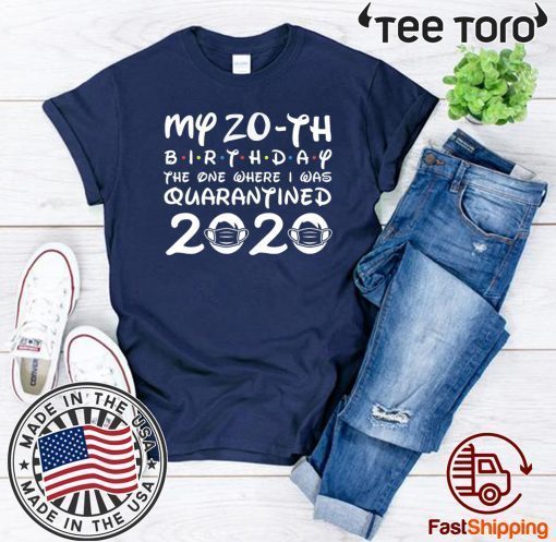 The One Where I was Quarantined 2020 Distancing Social 20th Birthday T-Shirt