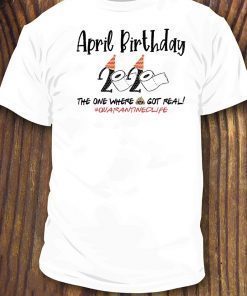 April Birthday 2020 Toilet Paper Shirt - The One Where Shit Got Real #Quarantine Tee Shirts