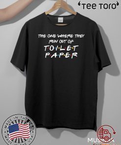 The One Where They Run Out of Toilet Paper 2020 T-Shirt