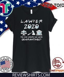 Lawyer 2020 Friends Shirt - The One Where They Were Quarantined 2020 T-Shirt