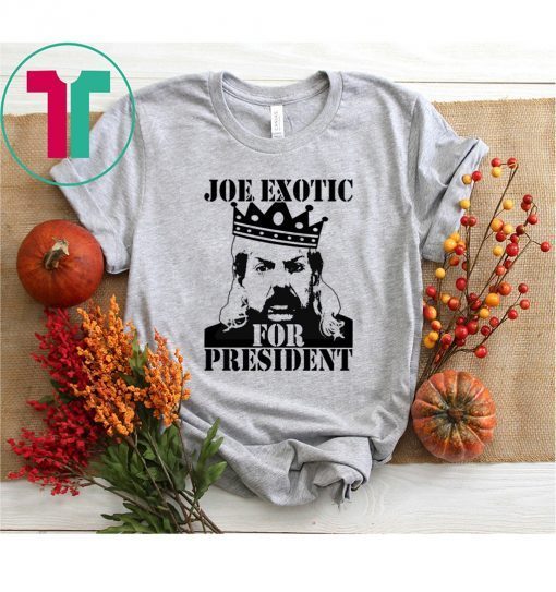 The Tiger King Joe Exotic for President T-Shirt Big Cat 90s