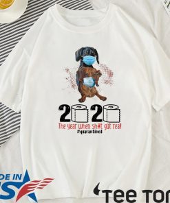 Dachshunds Mask 2020 The Year When Shit Got Real Quarantined Shirt For Mens & Womens