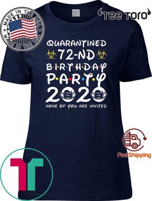 72nd Birthday Shirt - Friends Birthday Shirt - Quarantine Birthday Shirt - Birthday Quarantine Shirt - 72nd Birthday