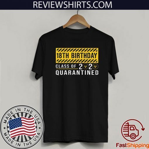 18th Birthday Class of 2020 Quarantined Shirt - Senior Class of 2020 T-Shirt
