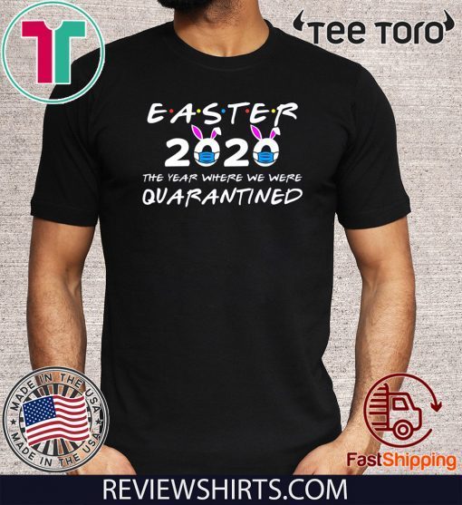 The Year Where We were Quarantined Funny Easter Day Easter 2020 T-Shirt