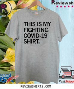 This Is My Fighting Covid-19 Shirt T-Shirt