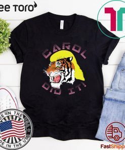 Tiger King Carol did it Shirt - Limited Edition