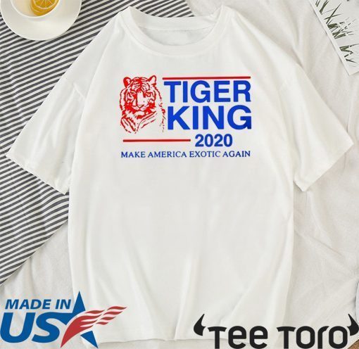 Tiger King 2020 Make America Exotic Again For US T-Shirt