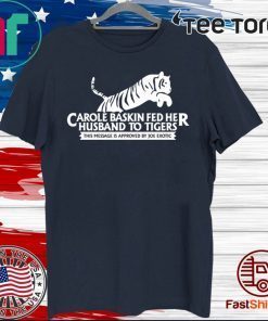 Tiger King T Shirt – Carole Baskin T Shirt – Joe Exotic T Shirt – Netflix – Funny – Gift T Shirt