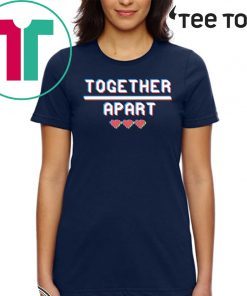 Together Apart Quarantine 2020 Social Distancing Shirt