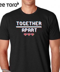 Together Apart Quarantine 2020 Social Distancing Shirt