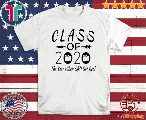 #ToiletPaper Seniors Class Of 2020 The Year Shit Got Real T-Shirt