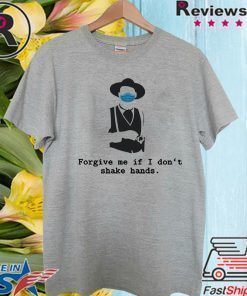 Tombstone – Forgive me if i don’t shake hands Shirt T-Shirt