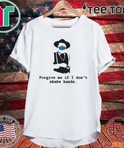 Tombstone – Forgive me if i don’t shake hands Shirt T-Shirt