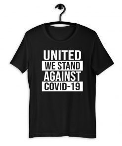 United We Stand Against COVID-19 2020 T-Shirt