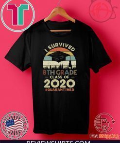 I Survived 8th Grade Class Of 2020 #Quarantined Tee Shirts