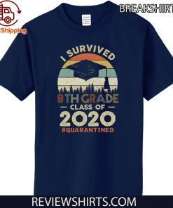 I Survived 8th Grade Class Of 2020 #Quarantined Tee Shirts