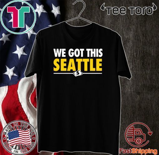 We Got This Seattle Shirt T-Shirt
