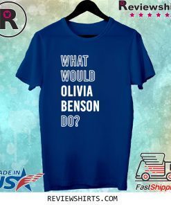 What Would Olivia Benson Do Tee Shirt