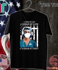 Nurse A Child Of God A Woman Of Faith A Warrior Of Christ T-Shirt