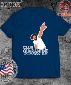 Club Quarantine Homeschool 2020 Shirt T-Shirt