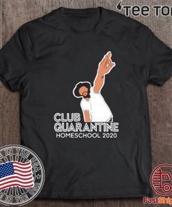 Club Quarantine Homeschool 2020 Shirt T-Shirt