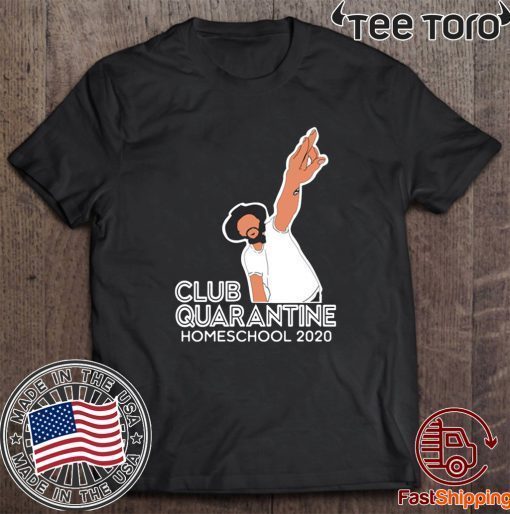 Club Quarantine Homeschool 2020 Shirt T-Shirt