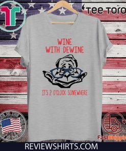 Original Wine with Dewine it’s 2 o’clock somewhere T-Shirt