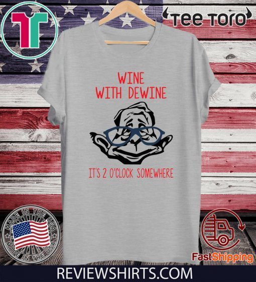 Original Wine with Dewine it’s 2 o’clock somewhere T-Shirt