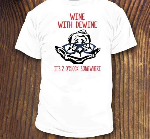 Original Wine with Dewine it’s 2 o’clock somewhere T-Shirt