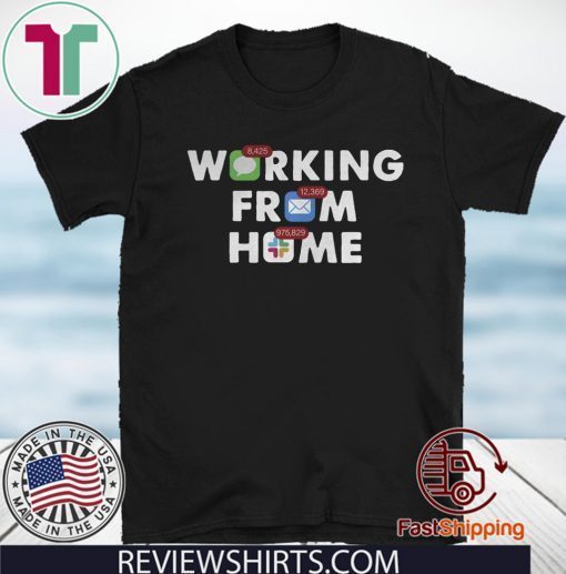 Working From Home Notifications Shirt