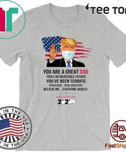 You Are A Great Dad Donald Trump Happy Father’s Day 2020 Official T-Shirt