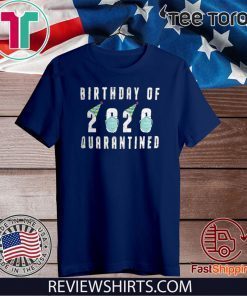 birthday of 2020 quarantined Tee Shirts