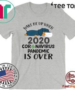 Dachshund Wake Me Up When 2020-Coronavirus Pandemic Is Over T-Shirt