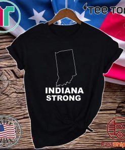 indiana strong shirt indiana state For T-Shirt