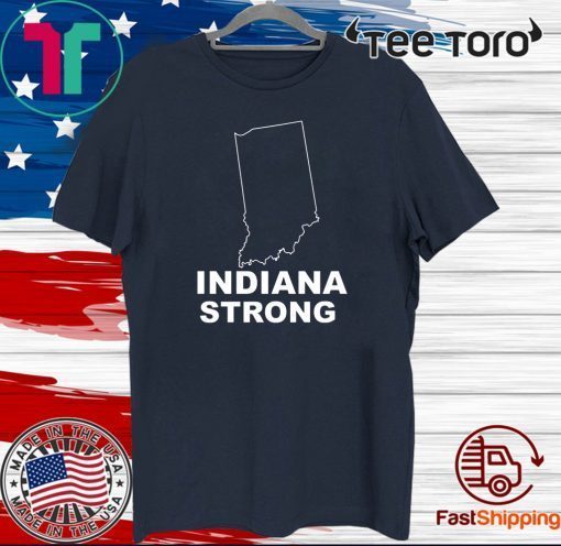 indiana strong shirt indiana state For T-Shirt