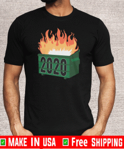2020 DUMPSTER FIRE TEE SHIRTS