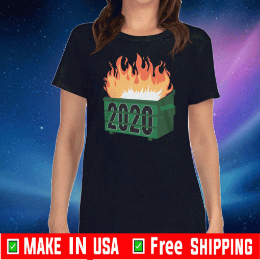 2020 DUMPSTER FIRE TEE SHIRTS2020 DUMPSTER FIRE TEE SHIRTS