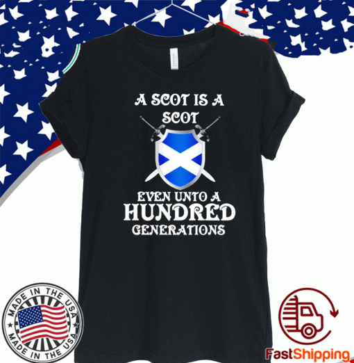 A Scot is a Scot even unto an hundred generations Scotland Official T-Shirt