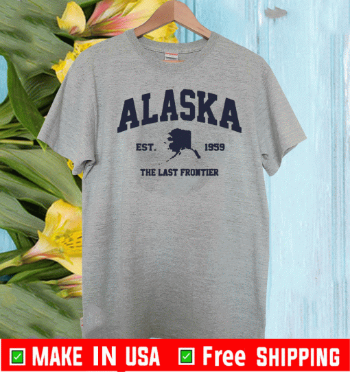 Alaska AK USA The Last Fronter 2020 T-Shirt