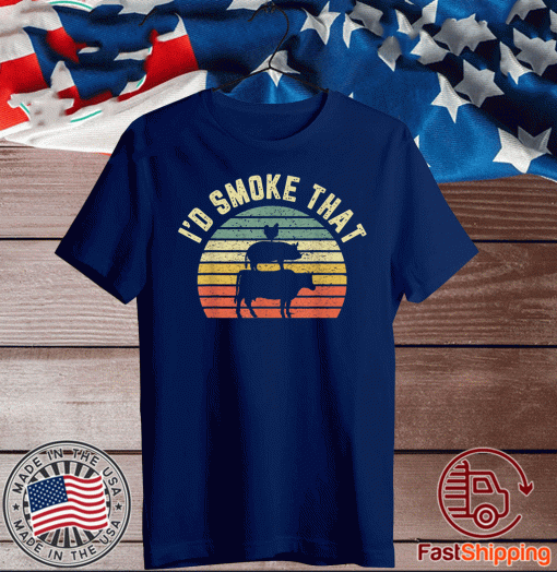 BBQ Shirt I'd Smoke That Retro Barbeque Grilling Gift T-Shirt